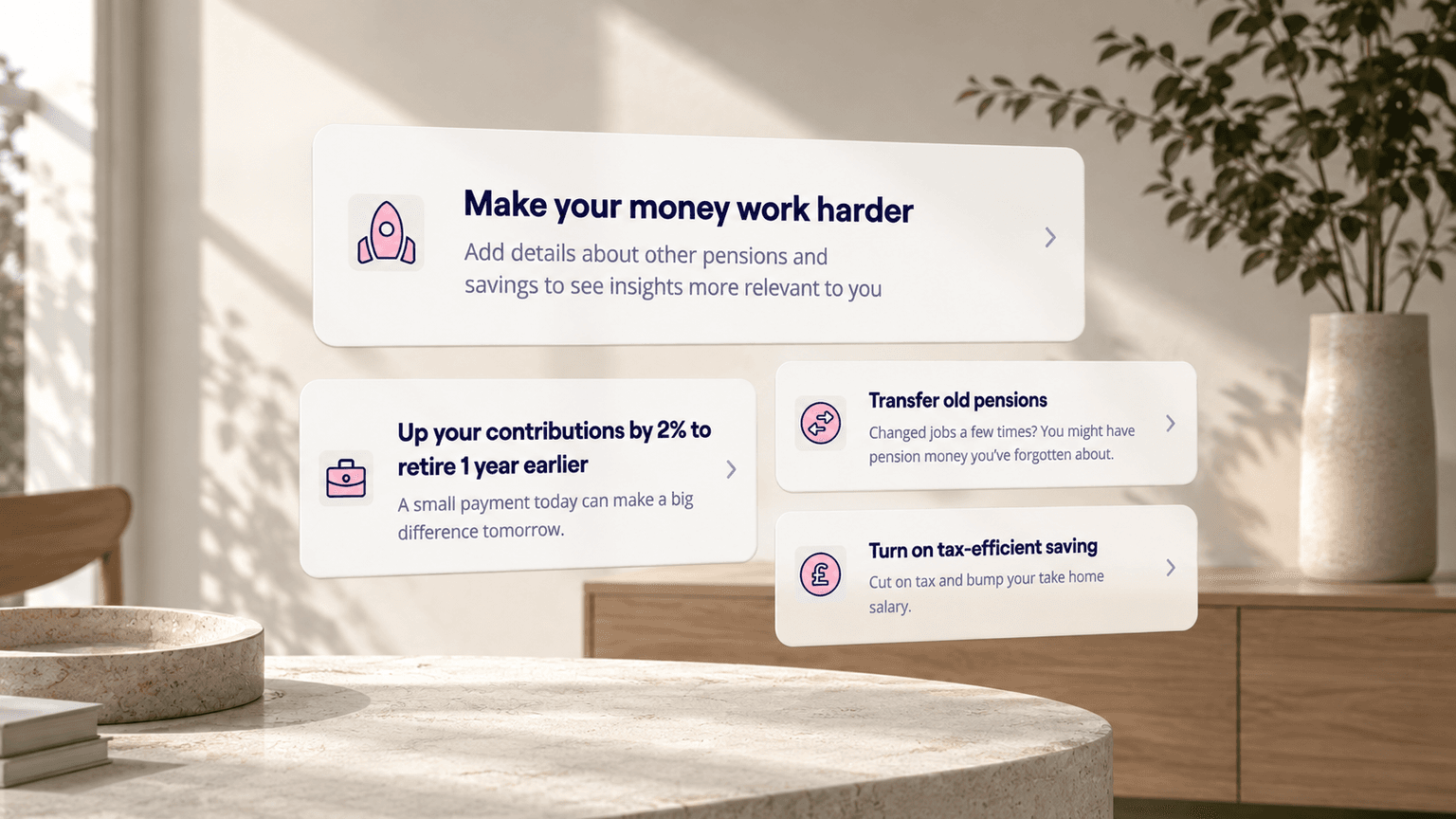 Several white floating cards with financial advice, including "Make your money work harder" and "Transfer old pensions," displayed in a modern room.