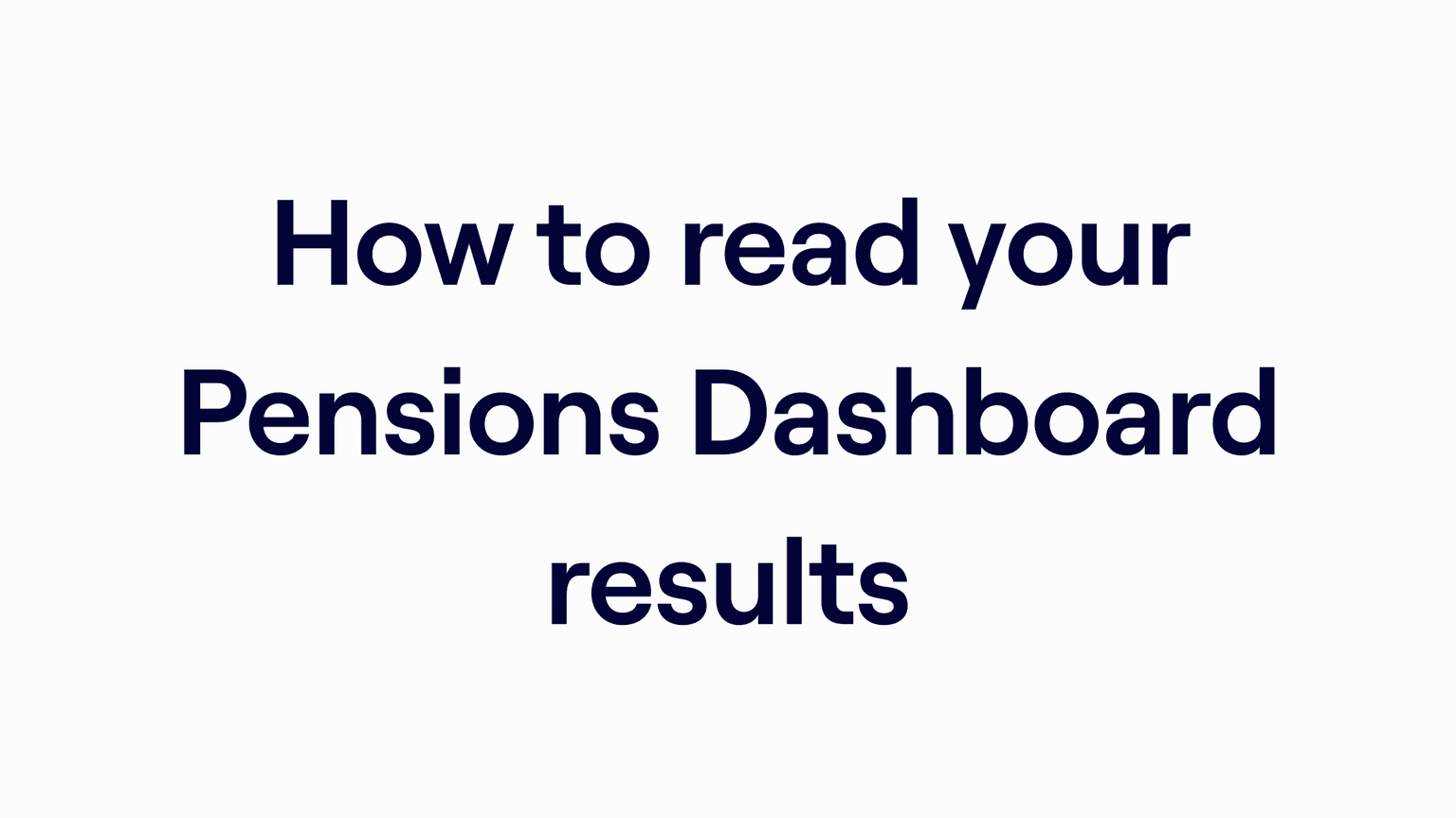 How to read your Pensions Dashboard results